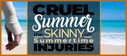 Cruel Summer: The Skinny on Summertime Injuries