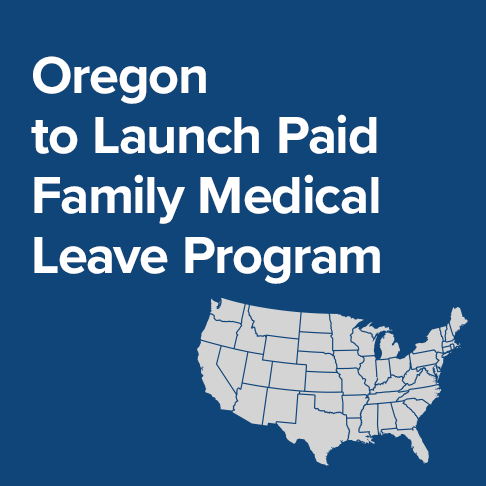 Oregon to Launch Paid Family Medical Leave Program
