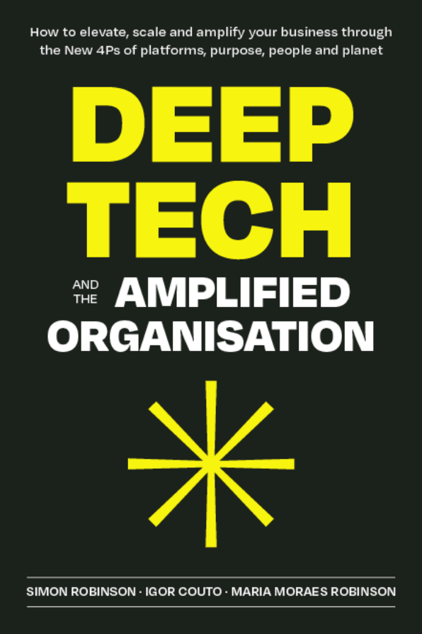 Book cover - 'Deep Tech and the amplified organization, by Simon Robinson, Igor Couto and Maria Moraes Robinson'