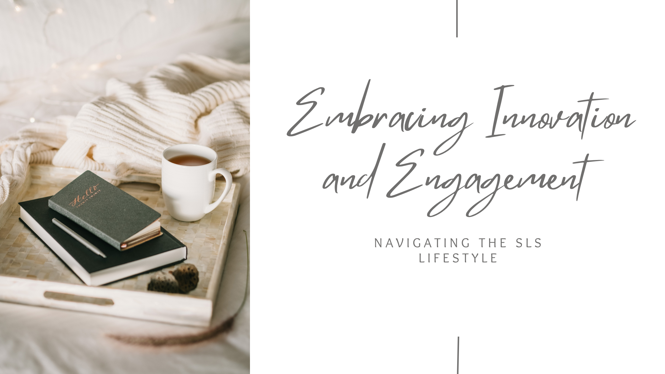 Embracing Innovation and Engagement: Navigating the SLS Lifestyle