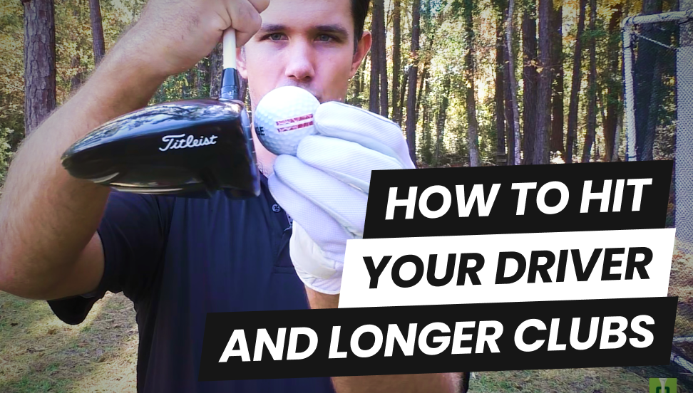 5 How to Hit Your Driver and Longer Clubs