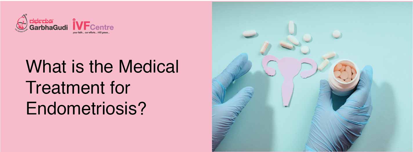 What Is the Medical Treatment for Endometriosis?