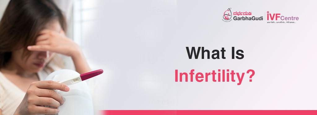 What Is Infertility Garbhagudi Ivf Centre