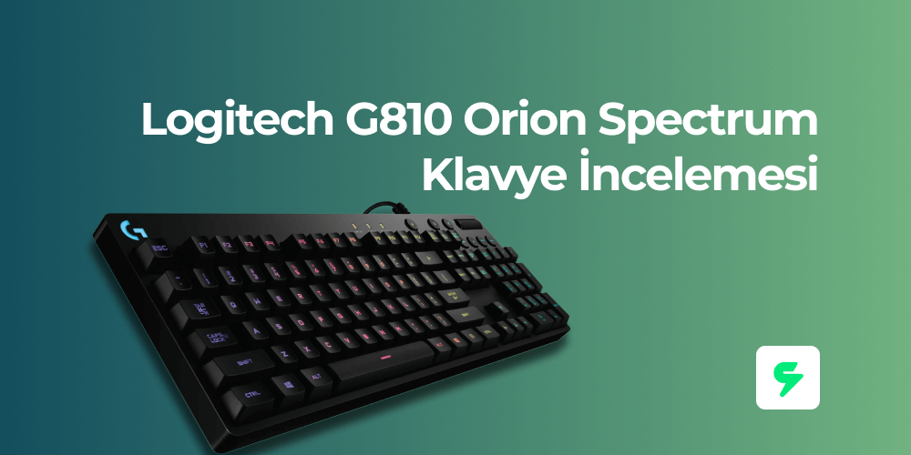 Logitech G810 Orion Spectrum Klavye İncelemesi