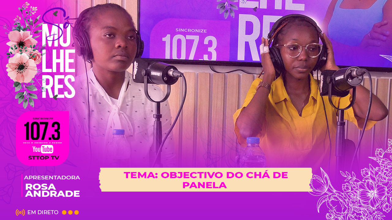 OBJECTIVO DO CHÁ DE PANELA EM ABORDAGEM NO PROGRAMA SÓ MULHERES