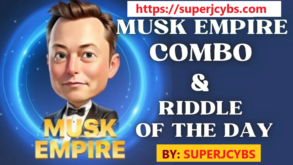 MUSK EMPIRE RIDDLE OF THE DAY - 11TH & 12TH AUGUST 2024 - SUPERJCYBS