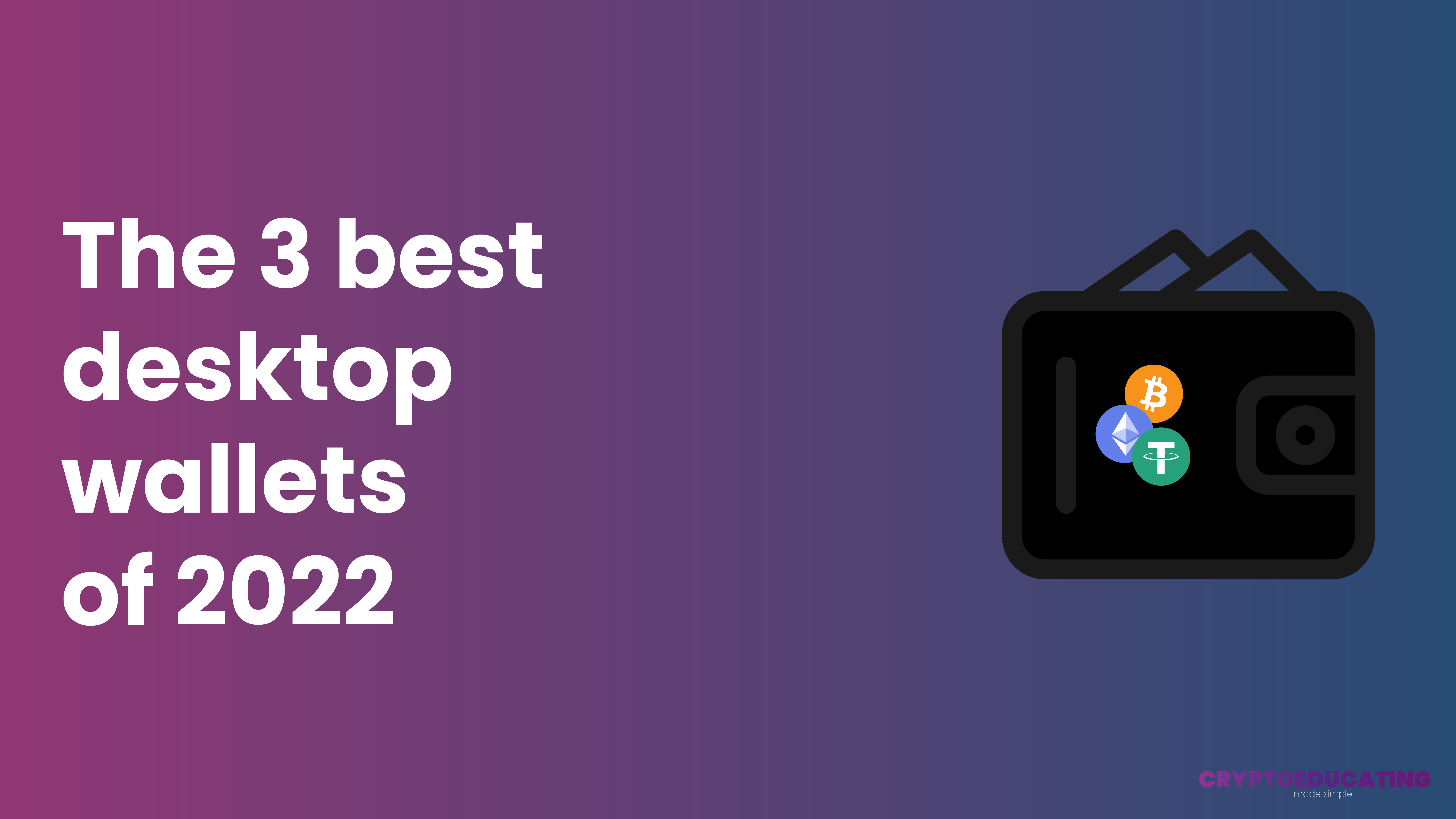 The 3 best desktop wallets of 2023 Cryptoeducating