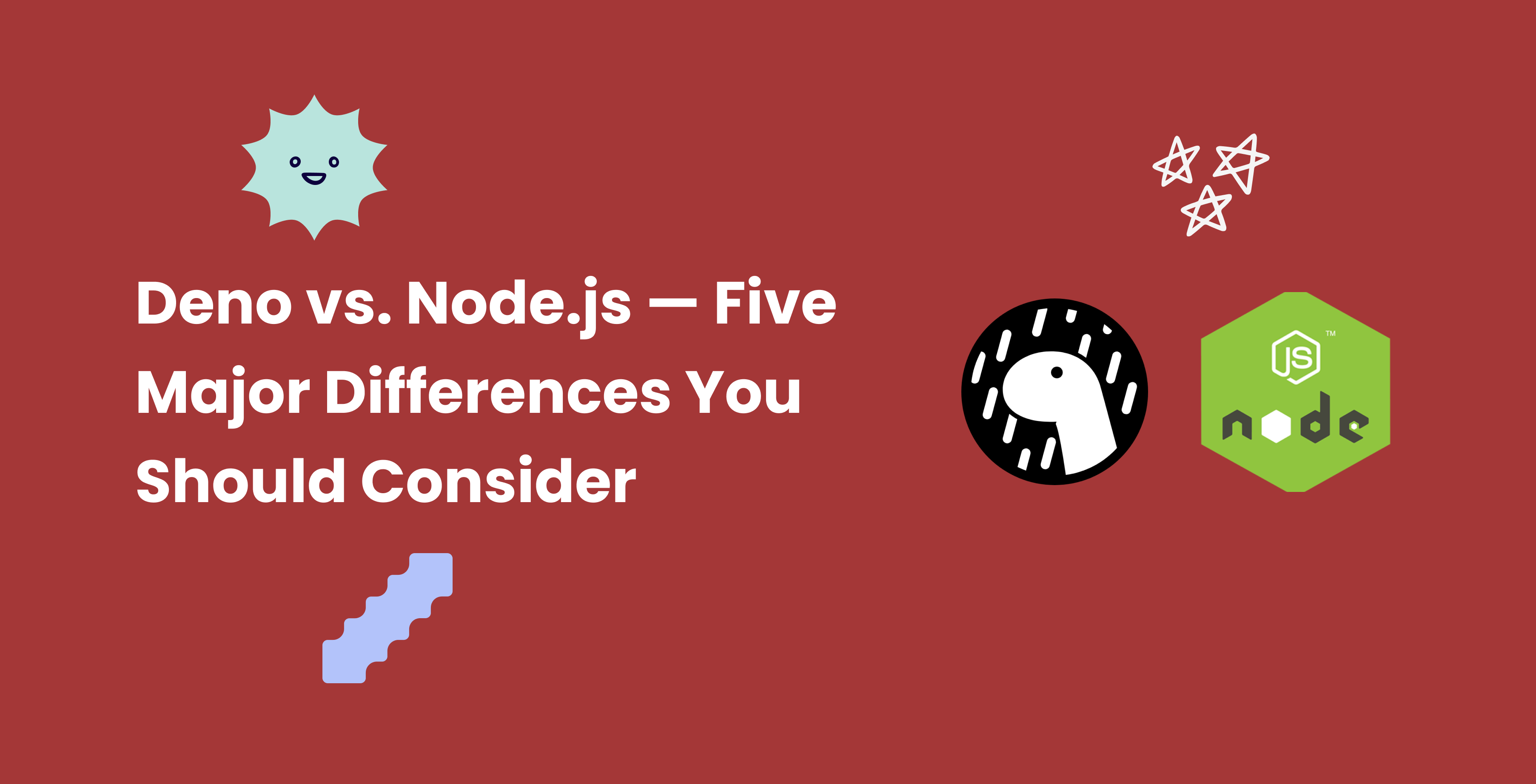 Deno vs. Node.js — Five Major Differences You Should Consider • Stateful