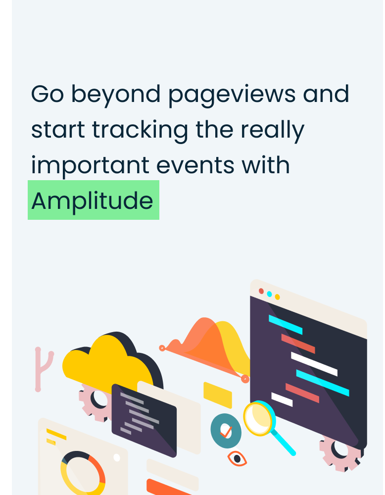 Track all the important things in Amplitude to grow your business