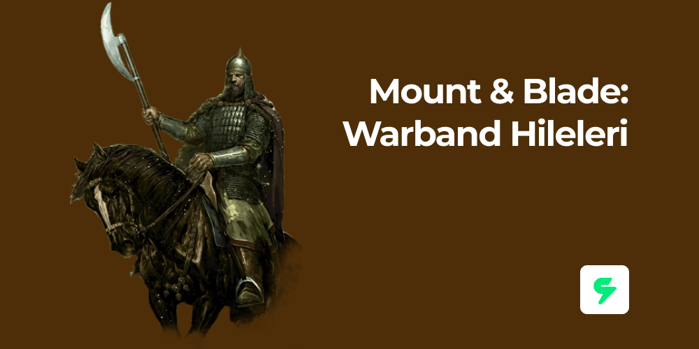 Mount & Blade: Warband Hileleri