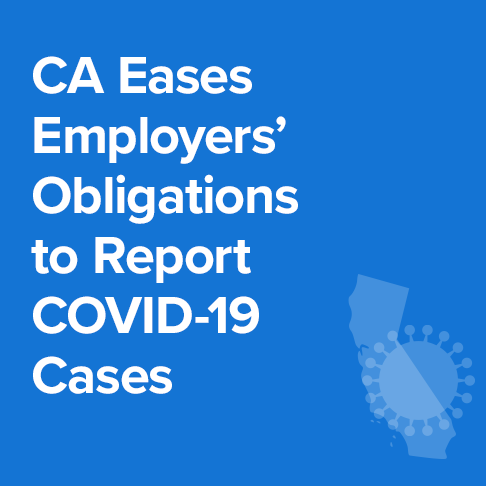 California Eases Employers’ Obligations to Report COVID-19 Cases to Employees and Local Public Health Departments
