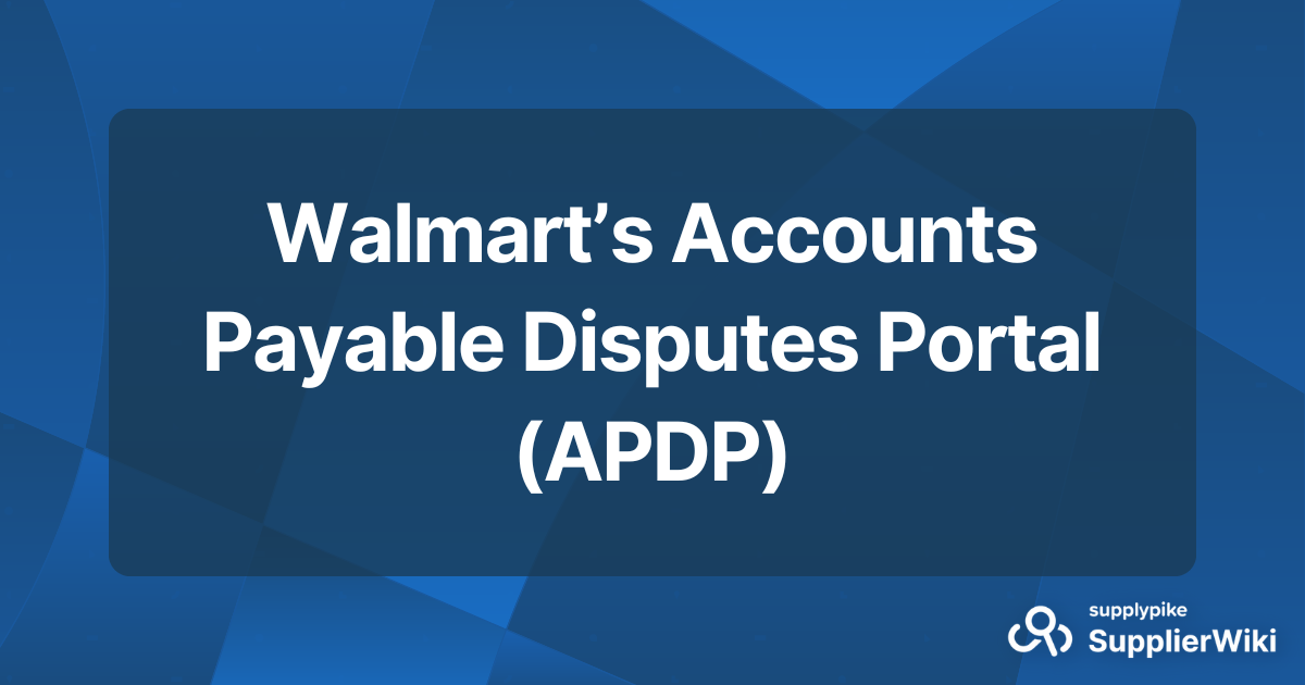 Walmart’s Accounts Payable Disputes Portal (APDP)