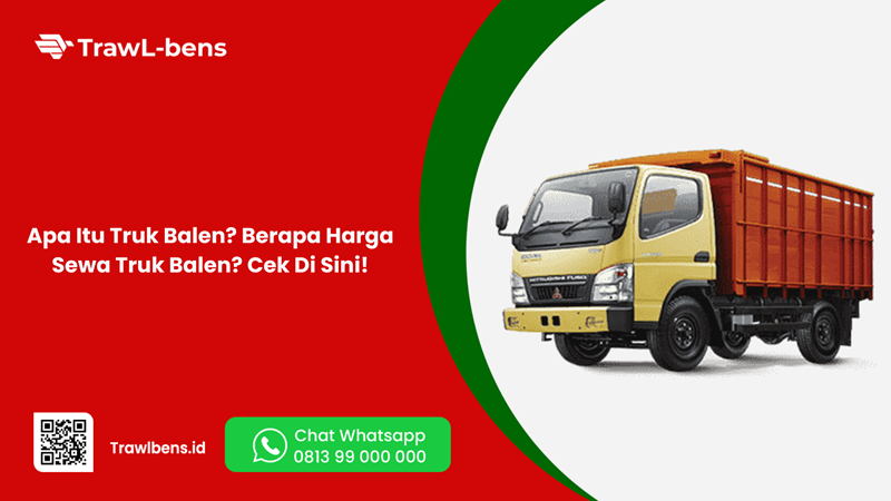 Apa Itu Truk Balen? Berapa Harga Sewa Truk Balen? Cek Di Sini!