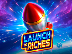 Launch to Riches