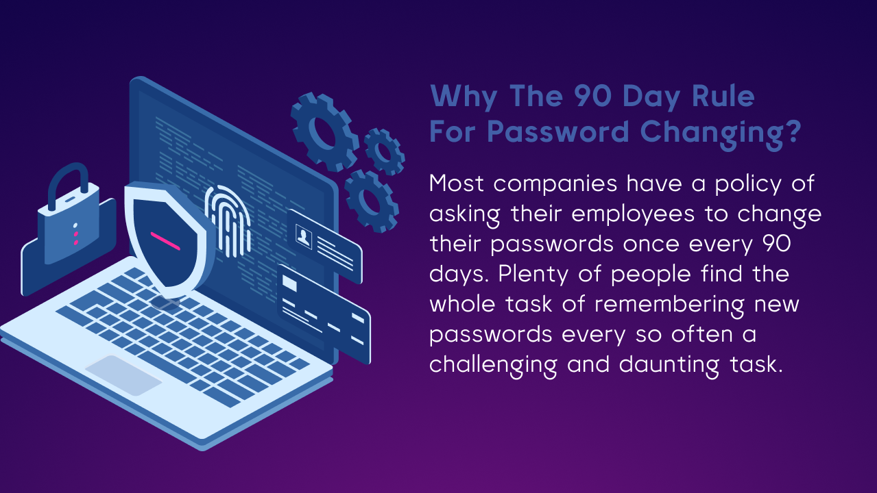 Why the 90 Day Rule for Password Changing?