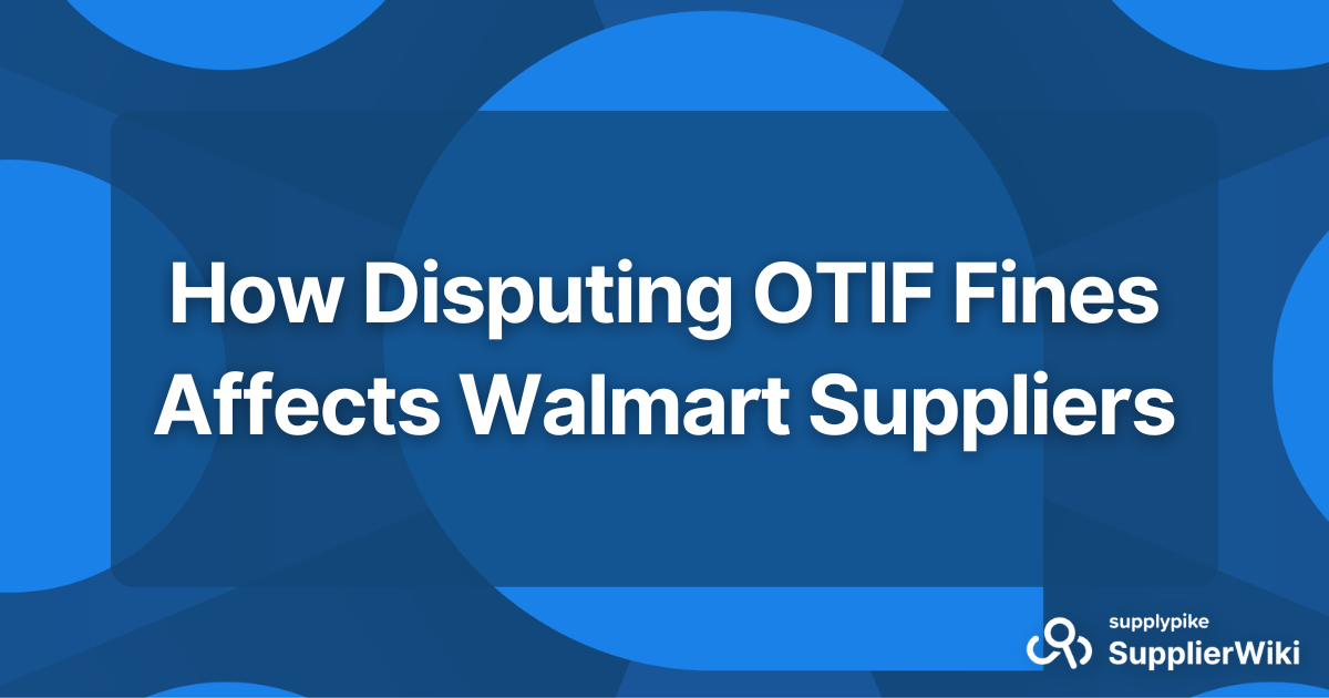 How Disputing OTIF Fines Affects Walmart Suppliers 