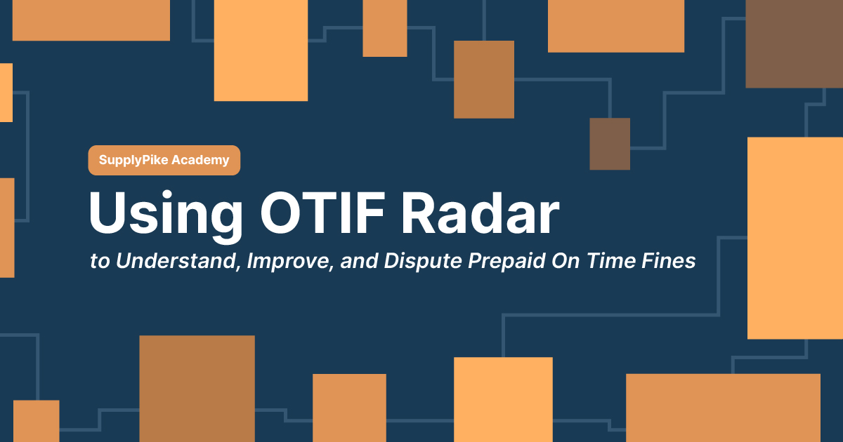 SupplyPike Academy: Using OTIF Radar to Understand, Improve, and Dispute Prepaid On Time Fines