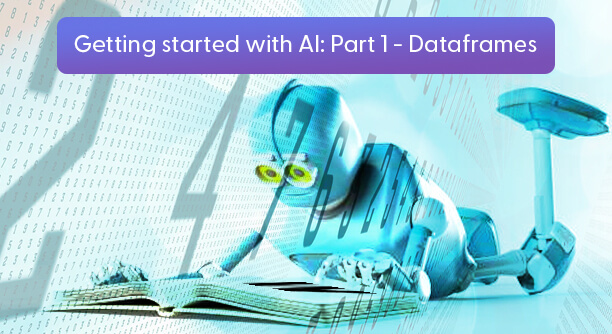 Getting started with artificial intelligence (AI): Part 1 - Dataframes ...