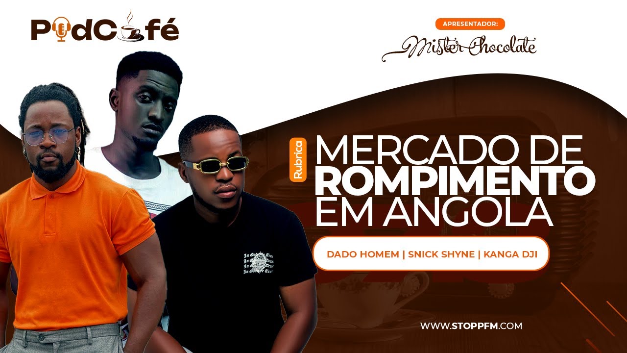 Podcafé - Mercado do Rompimento em Angola | Dado Homem, Kanga Dj e Snick Shyne