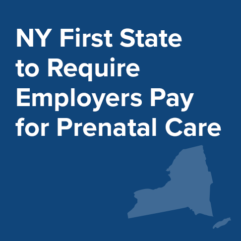 New York Becomes First State to Require Employers to Pay for Prenatal Care