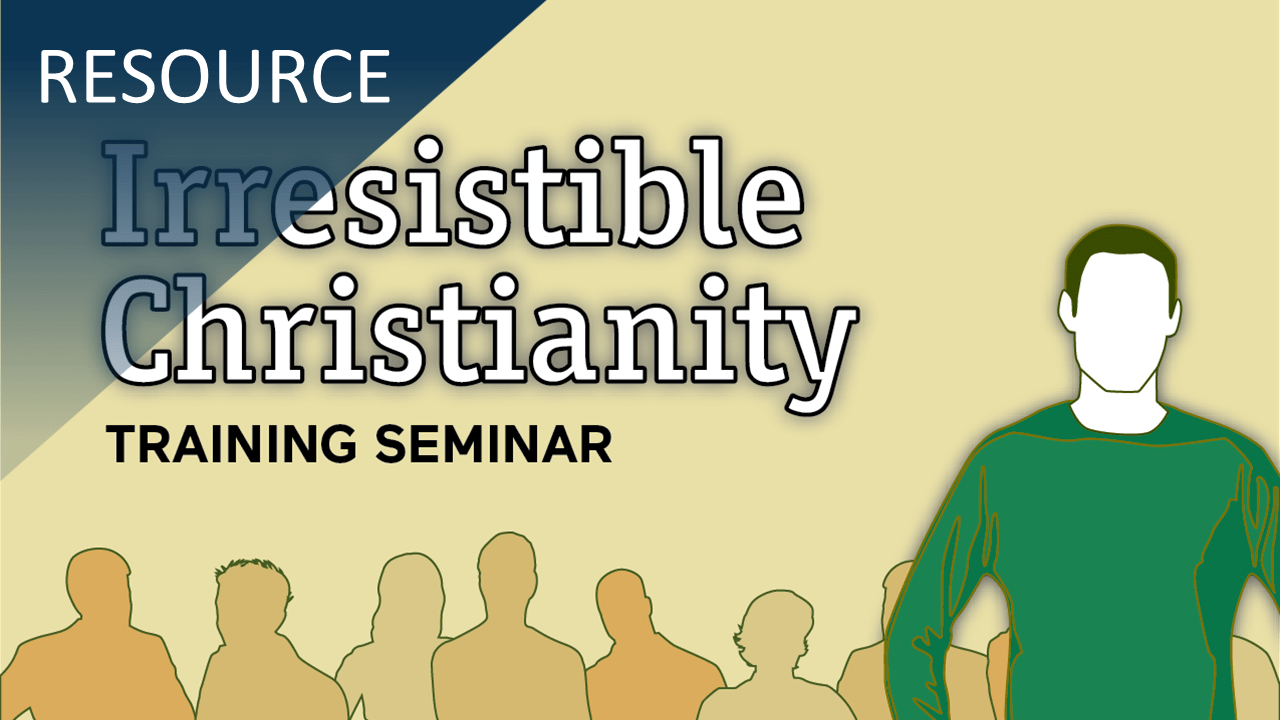 Irresistible Christianity Training Seminar