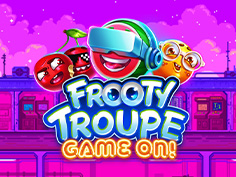 Frooty Troupe - Game On!
