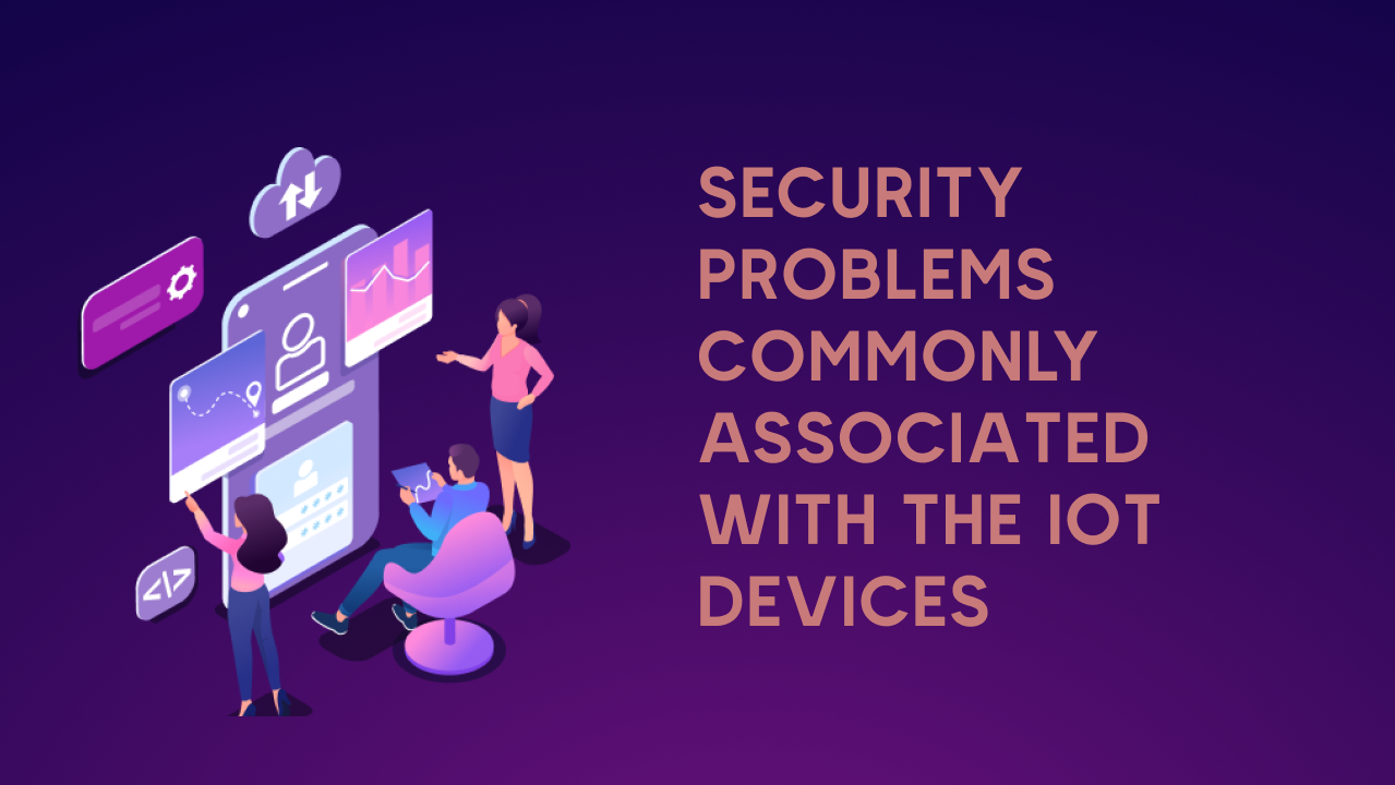 Проблеми безпеки, які зазвичай пов’язані з пристроями IoT