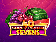 40 Super Heated Sevens
