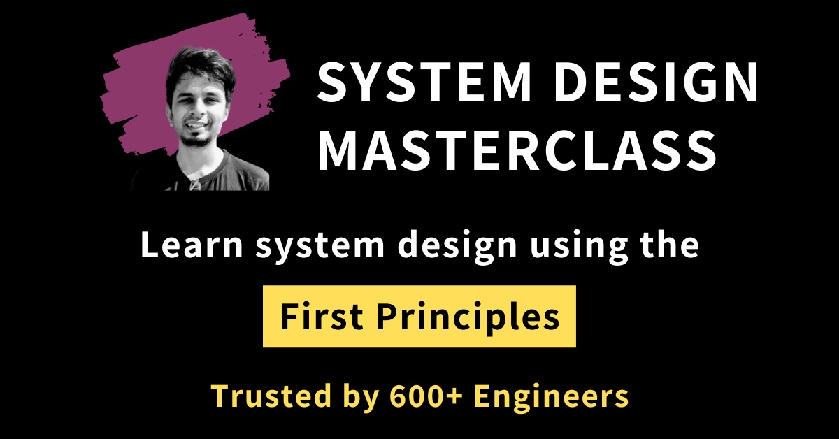 The System Design Masterclass ( Arpit Bhayani )