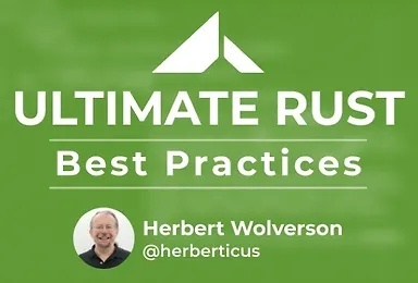 Ultimate Rust Best Practices - Ardanlabs