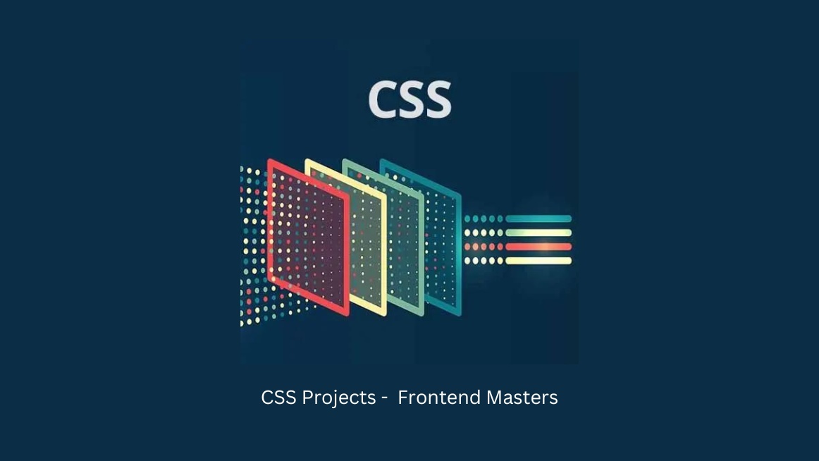 CSS Projects -  Frontend Masters