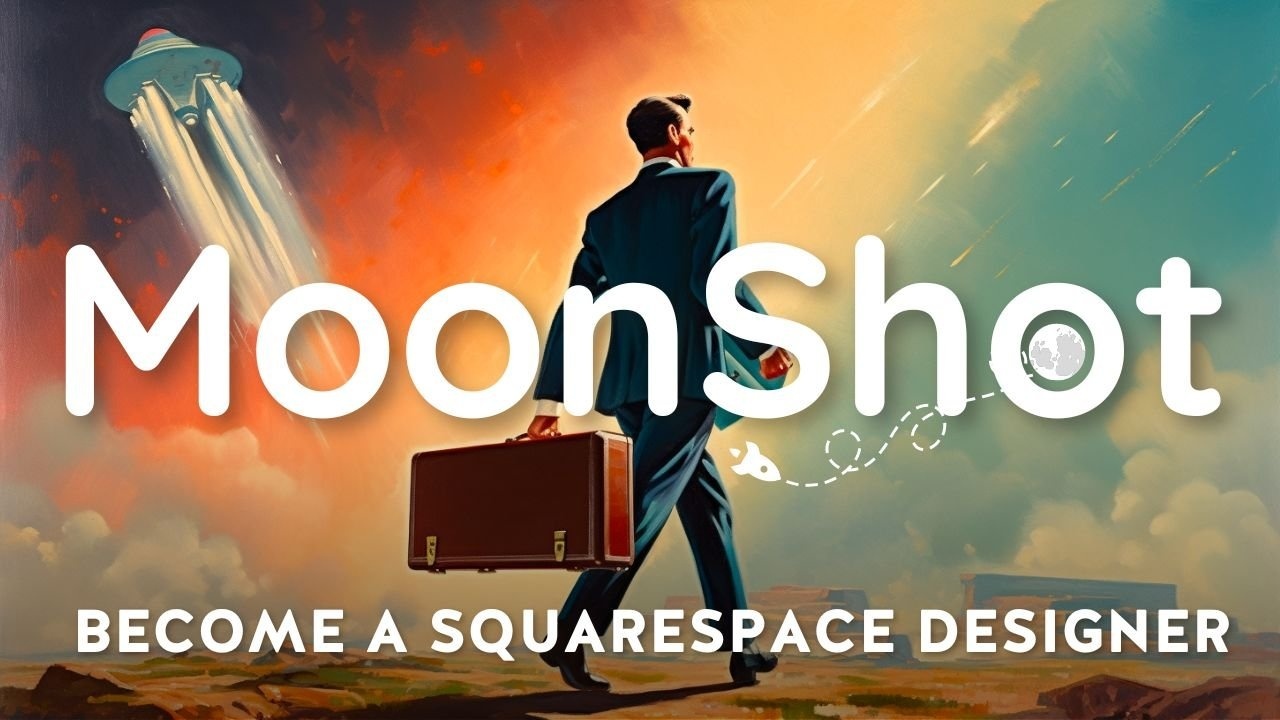 Moonshot: Become a Squarespace Web Designer