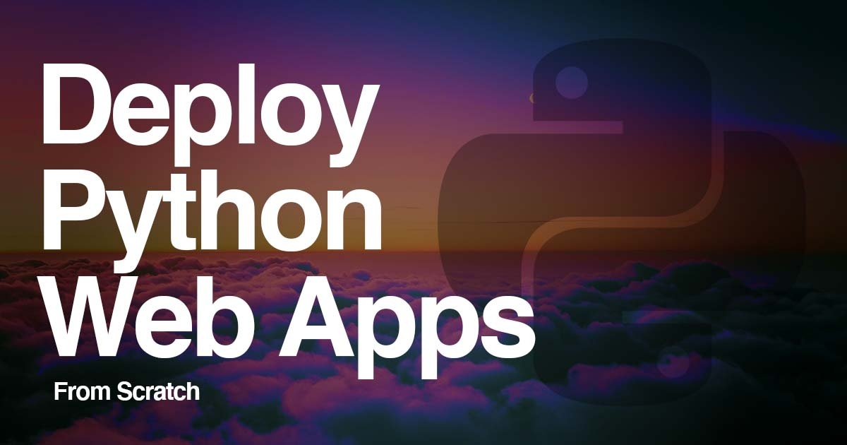 Deploy Python Web Apps from Scratch - Coding for Entrepreneurs