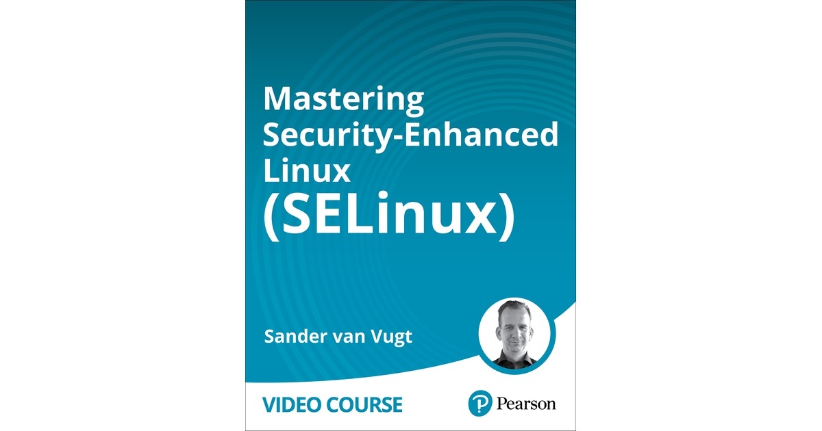 Mastering Security-Enhanced Linux (SELinux)