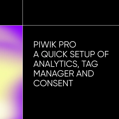 Introduction to Piwik Pro Analytics, Tag Manager and Consent