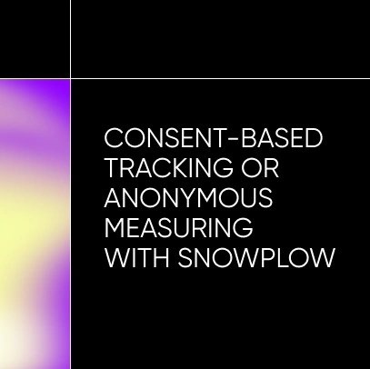Consent-based tracking or anonymous measuring with Snowplow