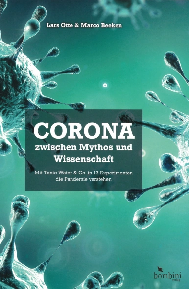 Rezension zu Corona zwischen Mythos und Wissenschaft. Mit Tonic Water & Co. in 13 Experimenten die Pandemie verstehen. Buch von Lars Otte, Marco Beeken.