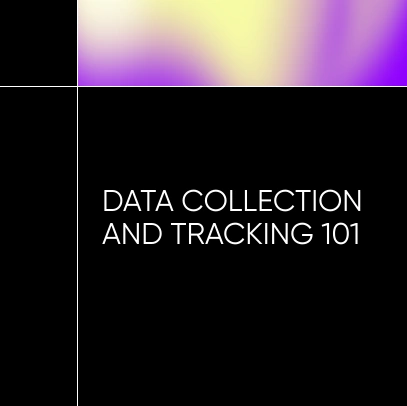 Data Collection & Tracking Design 101