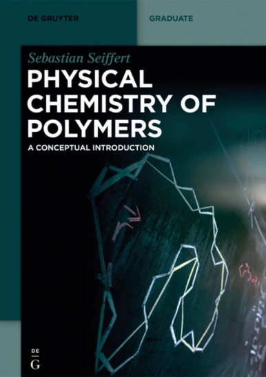Rezension: Physical Chemistry of Polymers ‐ A Conceptual Introduction. Buch von Sebastian Seiffert