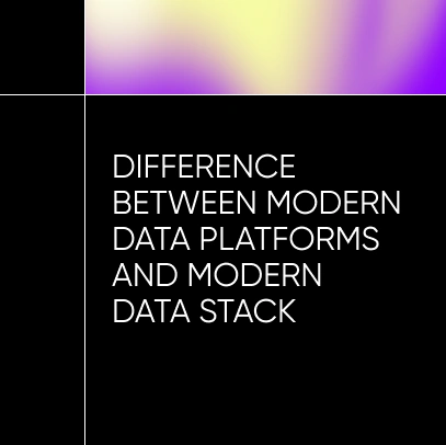 Difference between Modern Data Platforms and Modern Data Stack