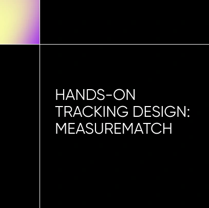 Tracking Design Hands-On Session: Measurematch