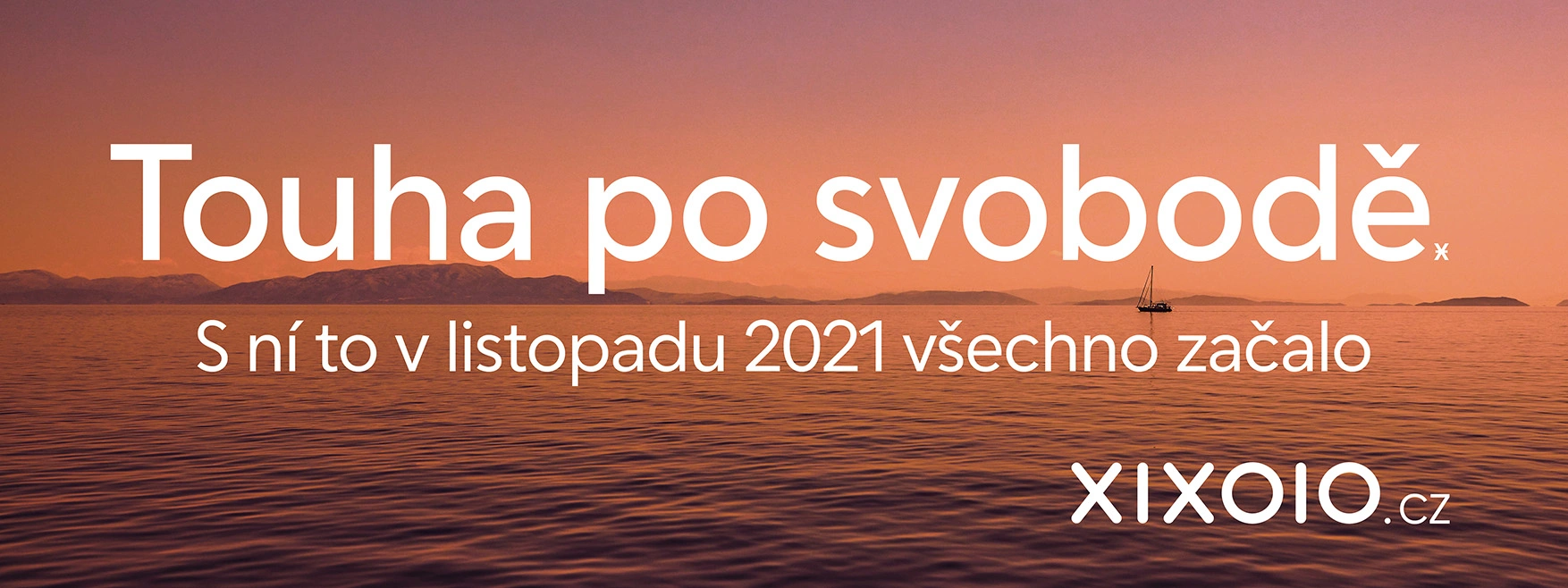 Touha po svobodě. S ní to v listopadu 2021 všechno začalo - XIXOIO.cz