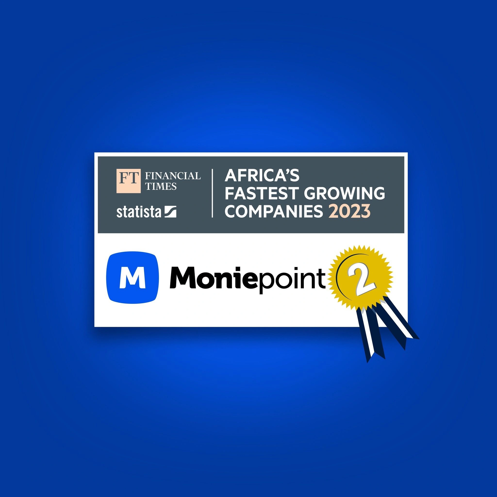 Moniepoint Ranks 2nd on the Financial Times’ List of Africa’s Fastest Growing Companies.