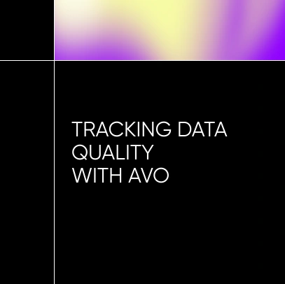 Tracking data quality with Avo in a nutshell