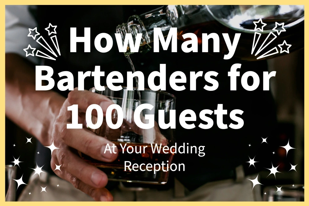 How many Bartenders for 100 Guests at you wedding reception?