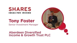Tony Foster, Senior Investment Manager, Aberdeen Diversified Income & Growth Trust PLC