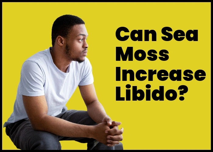 Can sea moss increase libido?