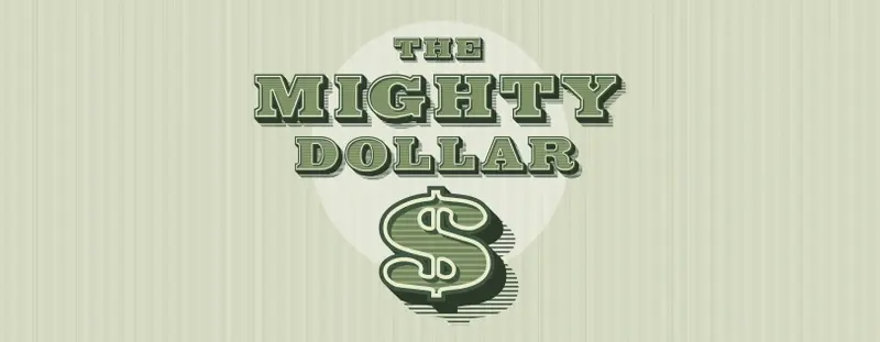 Text that says 'The mighty dollar'