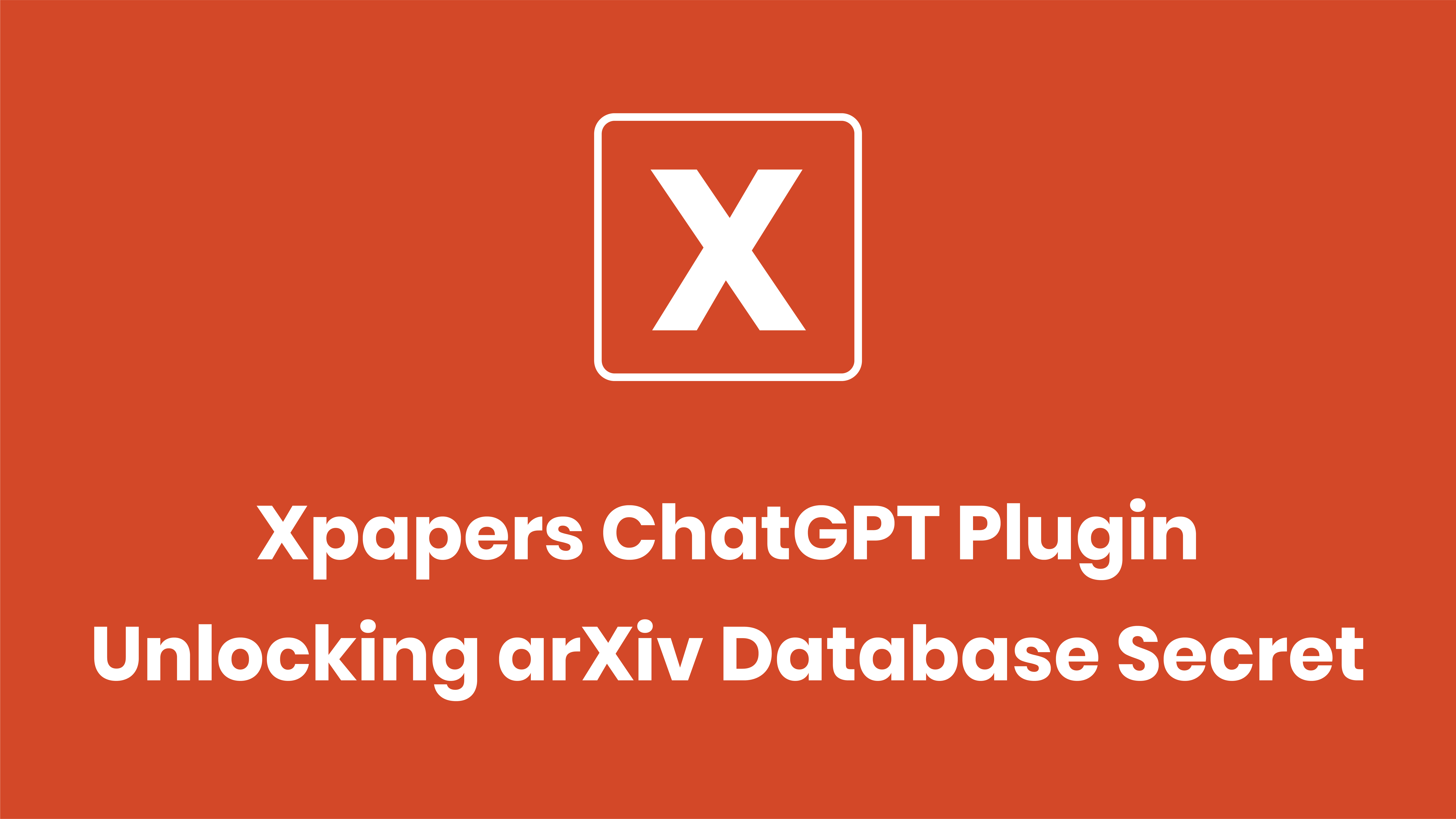 Xpapers ChatGPT Plugin: Unlocking arXiv Database Secret