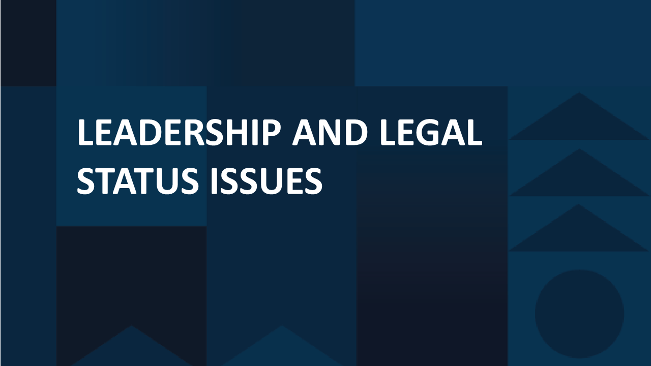 Leadership and Legal Status Issues